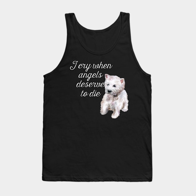 I Cry When Angels Deserve To Die Tank Top by taylerray